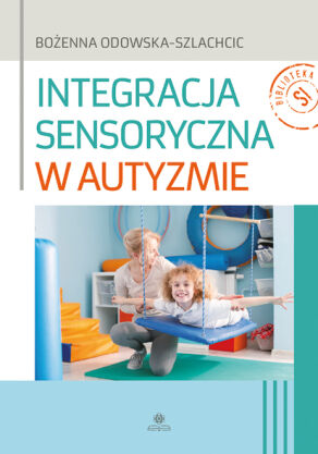 INTEGRACJA SENSORYCZNA W AUTYZMIE